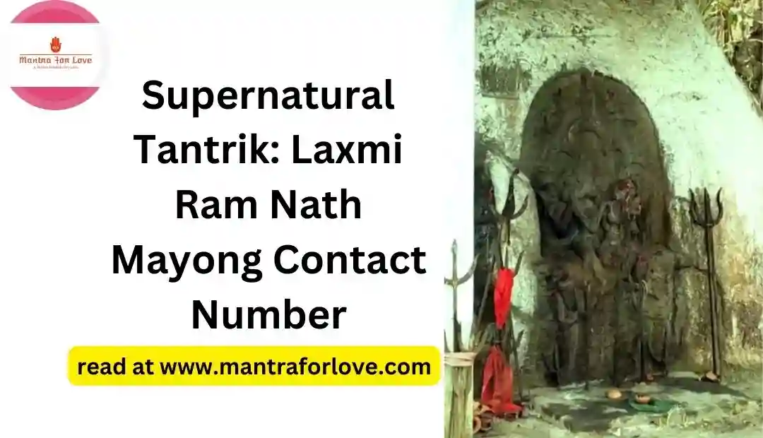 Seeking The Supernatural Tantrik: Laxmi Ram Nath Mayong Contact Number